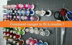 comment ranger le fil a coudre