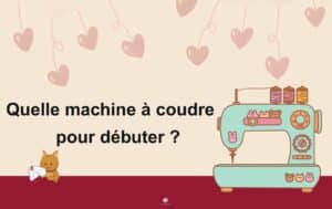 Quelle machine à coudre pour débuter facilement