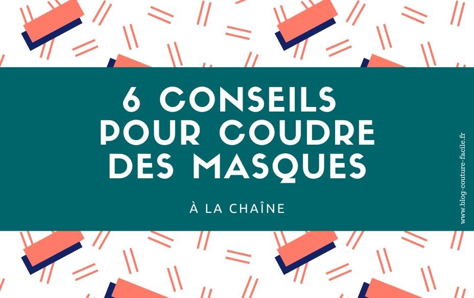 6 conseils pour coudre des masques