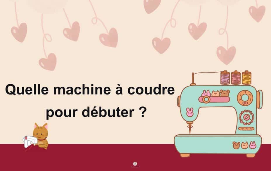 Quelle machine à coudre pour débuter facilement